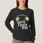 Geboren op Fool's Day Funny Easter Birthday T-shirt (Voorkant)