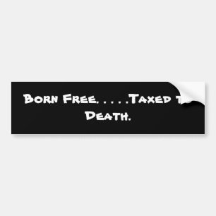 Geboren op Free Taxed to Death bumper sticker
