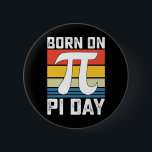 Geboren op Pi Day Birthday Wiskunde Mathematics Ronde Button 5,7 Cm<br><div class="desc">Geboren op Pi Day Birthday Wiskunde Mathematics</div>