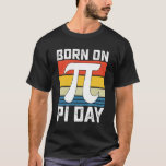 Geboren op Pi Day Birthday Wiskunde Mathematics T-shirt<br><div class="desc">Geboren op Pi Day Birthday Wiskunde Mathematics</div>