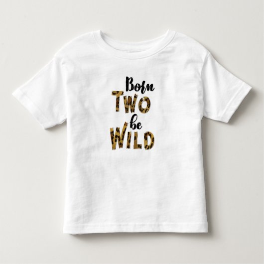 Geboren op twee "Be Wild Birthday T-shirt" Kinder Shirts (Voorkant)