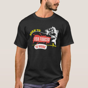 Geboren op vis die gedwongen wordt te werken in de t-shirt