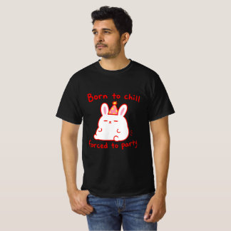 Geboren Party Konijn Om Te Chillen T-shirt