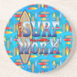 Geboren te surf Gedwongen om te werken Zandsteen Onderzetter