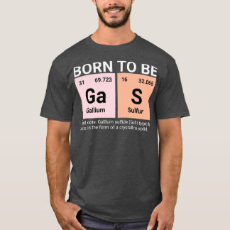 Geboren te zijn Gas Periodieke Tafel Grappige Chem T-shirt