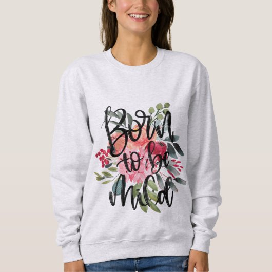 Geboren tot licht bloemig sweatshirt (Voorkant)