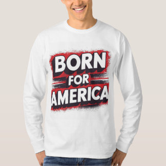 Geboren voor Amerika T-shirt