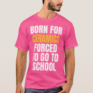 Geboren Voor Keramiek Grappig T-shirt