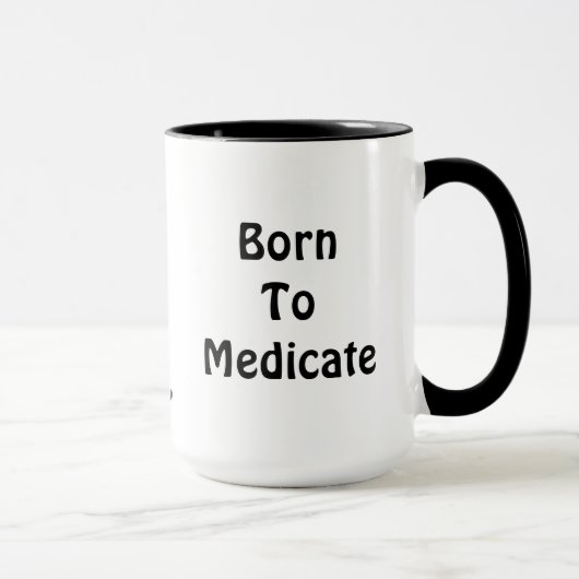 Geboren voor medicatie Mok (Rechts)