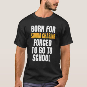 Geboren voor Storm Chasing T-shirt