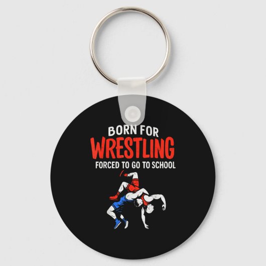 Geboren Voor Worstelen Gedwongen School Grappige W Sleutelhanger (Voorkant)