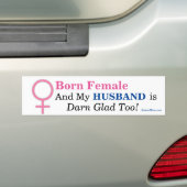 Geboren Vrouw & MIJN HUSBAND IS OOK DARN GLAD! Bumpersticker (Op auto)