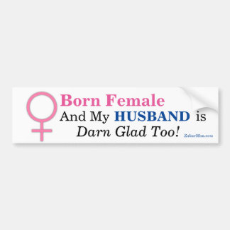 Geboren Vrouw & MIJN HUSBAND IS OOK DARN GLAD! Bumpersticker