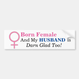 Geboren Vrouw & MIJN HUSBAND IS OOK DARN GLAD! Bumpersticker