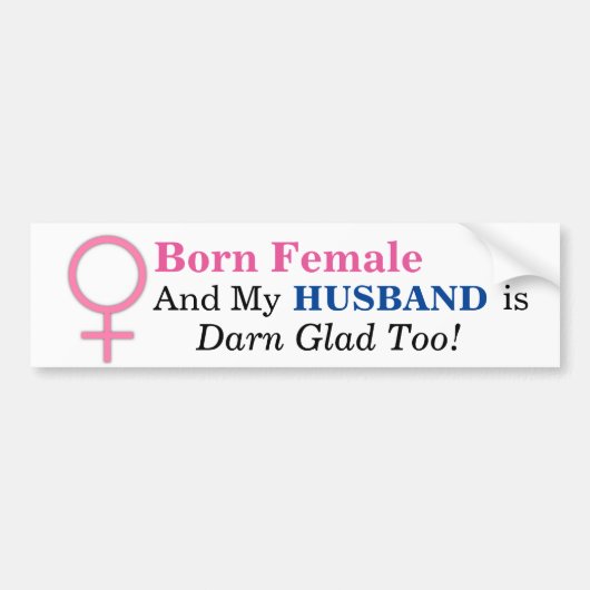 Geboren Vrouw & MIJN HUSBAND IS OOK DARN GLAD! Bumpersticker (Voorkant)
