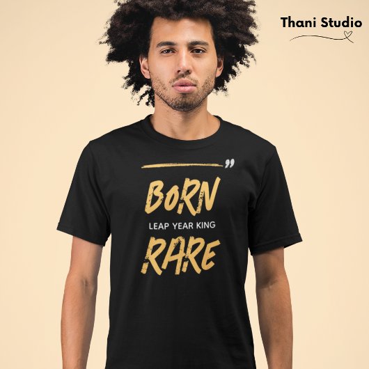 Geboren Zeldzame Sprong Jaar Koning Feb 29 Verjaar T-shirt