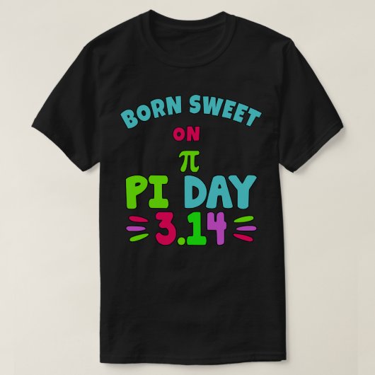GEBOREN ZOET op PI DAG GRAPPIG Pi Dag Verjaardag T-shirt (Design voorkant)