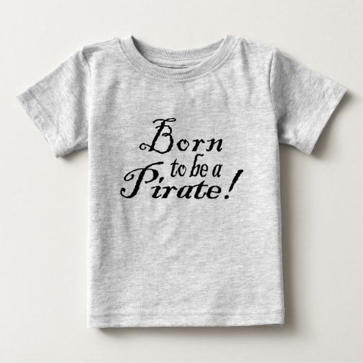 GeborenToBeAPirate,InfantShirt (Voorkant)