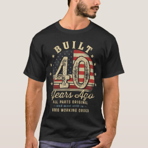 Gebouwd 40 jaar geleden 40e verjaardag Amerikaanse T-shirt