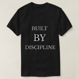 Gebouwd door Discipline Motivatie Tekst Ontwerp T- T-shirt