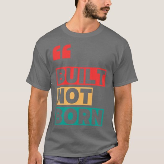 Gebouwd niet geboren Oversized T-shirt (Voorkant)