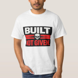 Gebouwd Niet Gegeven Schedel Motivatie Design T-shirt