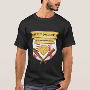 Gebouwd Op Vuile Gedreven Door Dromen Baseball T S T-shirt