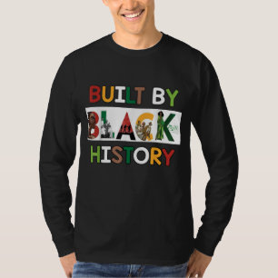 Gebouwd op zwarte geschiedenis voor zwarte geschie t-shirt