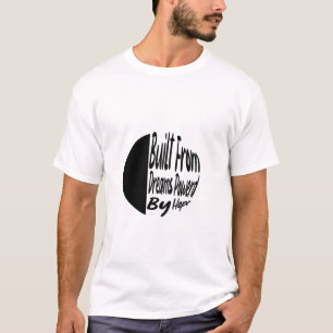Gebouwd uit dromen, aangedreven door hoop – Inspir T-shirt