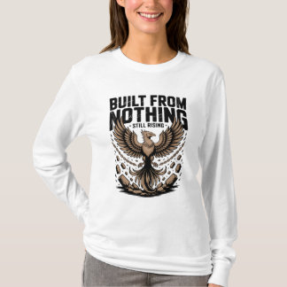 Gebouwd vanuit het niets, nog steeds stijgend, zel t-shirt