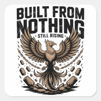 Gebouwd vanuit het niets, nog steeds stijgend, zel vierkante sticker