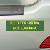 GEBOUWD VOOR SIBERIA,   NIET SUBURBIA. BUMPERSTICKER (Op auto)