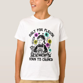 Gebouwd voor smaak, geboren om te knapperen t-shirt