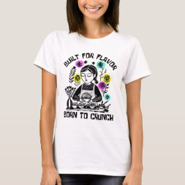 Gebouwd voor smaak, geboren om te knisperen t-shirt