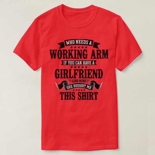 Gebroken arm die een werkende arm nodig heeft t-shirt (Design voorkant)