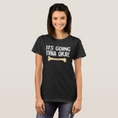 Gebroken been het gaat tibia oké beterschap t-shirt (Voorkant volledig)