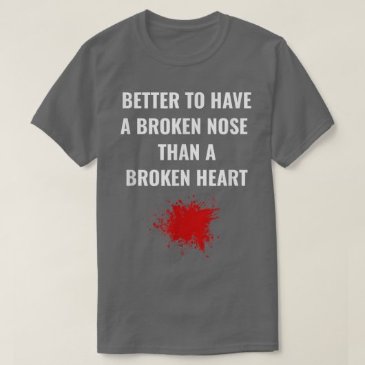 Gebroken neus Gebroken hart Opleiding Shirt Gezegd (Design voorkant)