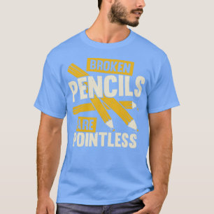 Gebroken pennen zijn zinloze boekauteur-cadeautjes t-shirt