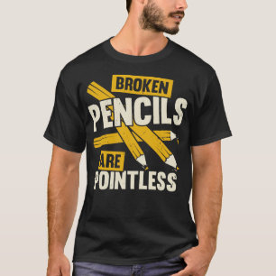 Gebroken potloden zijn zinloze boek au cadeau t-shirt