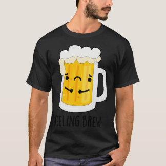 Gebrouwen gevoel Schattige triest bierpun 1 T-shirt