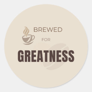 Gebrouwen Voor Grootheid Motiverende Koffieliefheb Ronde Sticker