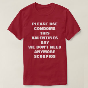 Gebruik condooms Deze Valentijnsdag geen Scorpios- T-shirt