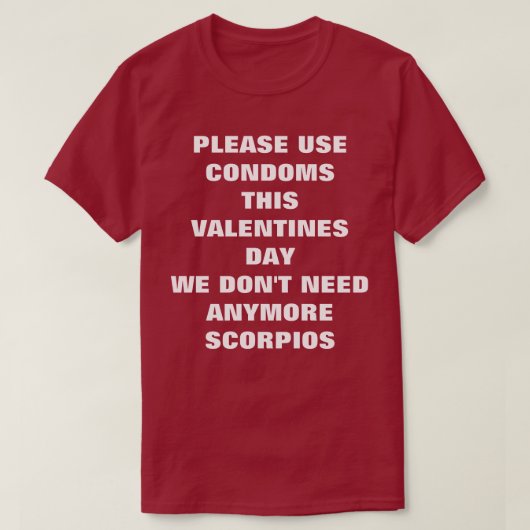 Gebruik condooms Deze Valentijnsdag geen Scorpios- T-shirt (Design voorkant)