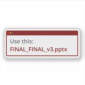 Gebruik dit: Final_Final_Final_v3 uitgestanste sti Sticker (Voorkant)
