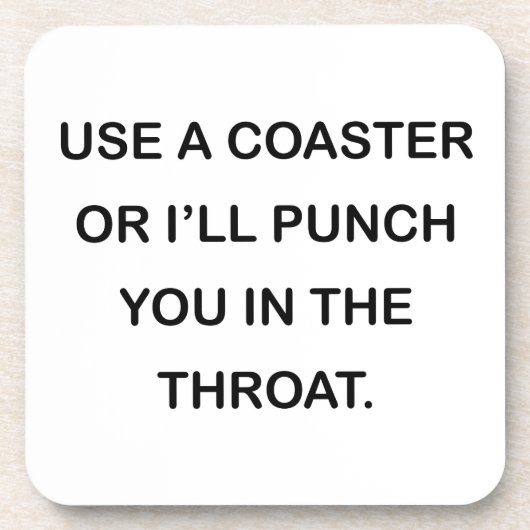 GEBRUIK EEN ONDERZETTER OF IK ZAL JE IN DE DROOGTE (Voorkant)