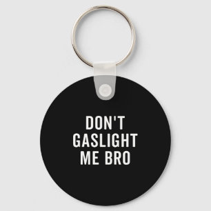 Gebruik geen Gaslighting Bij Mij Bro Narcissist Ov Sleutelhanger