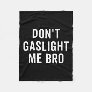 Gebruik geen Gaslighting Bij Mij Bro Narcist Overl Fleece Deken
