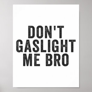 Gebruik geen Gaslighting Bij Mij Bro Narcist Overl Poster