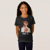 Gebruik het, Grappige Meisjes T-shirt (Voorkant volledig)