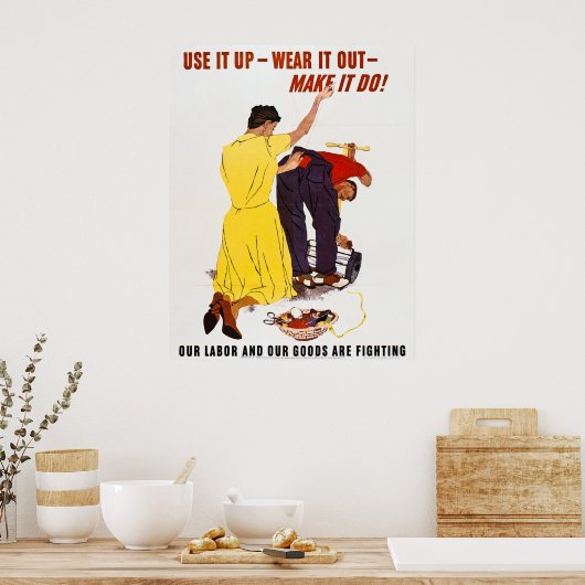 Gebruik het omhoog - Draag het uit - maak het! WW Poster (Keuken)